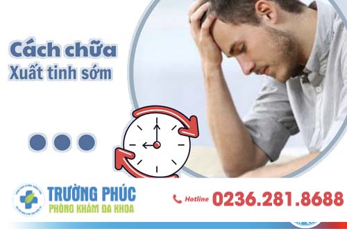 Cách Chữa Xuất Tinh Sớm Hiệu Quả- Kéo Dài Thời Gian Quan Hệ