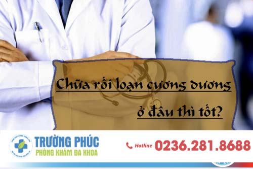 Nên chọn phòng khám điều trị rối loạn cương dương nào tại thành phố Đà Nẵng