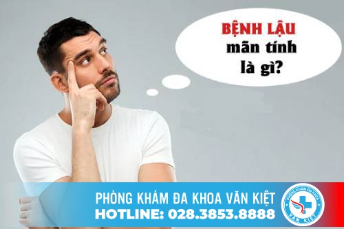 BỆNH LẬU MÃN TÍNH LÀ GÌ?