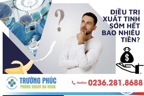 Điều trị xuất tinh sớm hết bao nhiêu tiền?