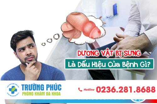 Dương vật bị sưng là dấu hiệu của bệnh gì? Điều trị ra sao?