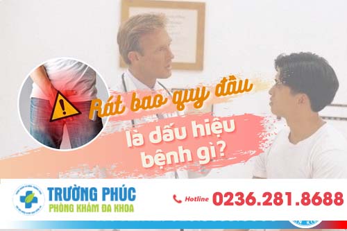 Rát bao quy đầu ở nam giới do nhiều bệnh lý viêm nhiễm gây ra Rát bao quy đầu ở nam giới do nhiều bệnh lý viêm nhiễm gây ra