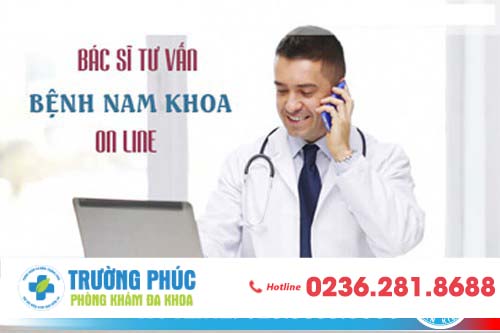 BÁC SĨ TRỰC TUYẾN TƯ VẤN BỆNH NAM KHOA MIỄN PHÍ 24/24
